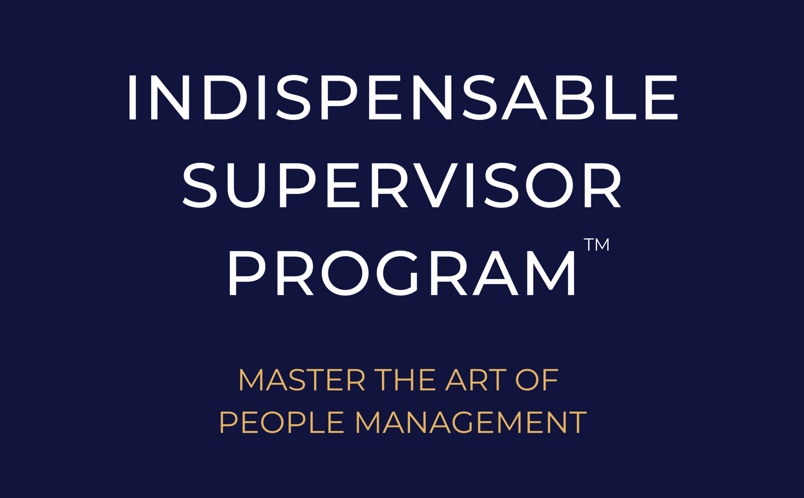 Indispensable Supervisor Program: Master the Art of People Managementâ„¢